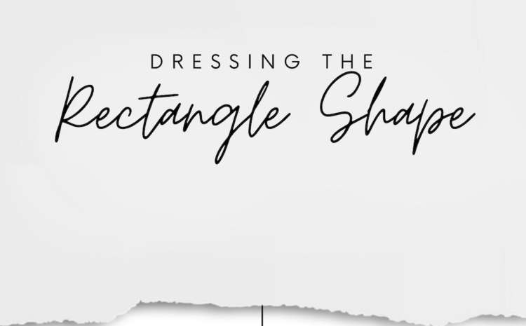  10 Fashion-Risking Outfit Ideas for Rectangle Body Shapes